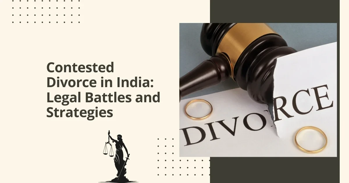 Contested Divorce in India: Legal Battles and Strategies